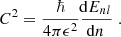 $$ \begin{aligned} C^2 = \frac{\hbar }{4\pi \epsilon ^2} \frac{\!\mathrm{d} E_{nl}}{\!\mathrm{d} n} \;. \end{aligned} $$