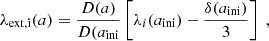 $$ \begin{aligned} \lambda _\mathrm{ext,i} (a) = \frac{D(a)}{D(a_\mathrm{ini} } \left[\lambda _i(a_\mathrm{ini} ) - \frac{\delta (a_\mathrm{ini} )}{3}\right] \;, \end{aligned} $$