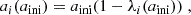 $$ \begin{aligned} a_i(a_\mathrm{ini} )&= a_\mathrm{ini} (1-\lambda _i(a_\mathrm{ini} )) \;,\end{aligned} $$
