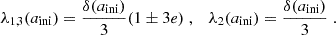 $$ \begin{aligned} \lambda _{1,3}(a_\mathrm{ini} ) = \frac{\delta (a_\mathrm{ini} )}{3}(1 \pm 3e)\;,\quad \lambda _2(a_\mathrm{ini} )= \frac{\delta (a_\mathrm{ini} )}{3}\;. \end{aligned} $$