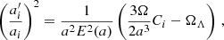 $$ \begin{aligned} \left(\frac{a_i^{\prime }}{a_i}\right)^2 = \frac{1}{a^2 E^2(a)}\left(\frac{3\Omega }{2a^3}C_i - \Omega _\Lambda \right)\,, \end{aligned} $$