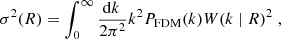 $$ \begin{aligned} \sigma ^2(R) = \int _0^\infty \frac{\!\mathrm{d} k}{2\pi ^2} k^2 P_\mathrm{FDM} (k) W(k\mid R)^2 \;, \end{aligned} $$