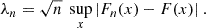 $$ \begin{aligned} \lambda _n=\sqrt{n}\ \sup _x|F_n(x)-F(x)|\ . \end{aligned} $$