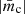 $ |\bar{m}_{\mathrm{c}}| $