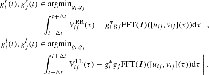 $$ \begin{aligned} g^r_i(t), g^r_j(t)&\in \mathrm{argmin}_{g_i, g_j}\nonumber \\&\left\Vert{\int _{t-\Delta t}^{t+\Delta t} V^{\mathrm{RR}}_{ij}(\tau )-g_i^* g_j \mathrm{FFT}(\boldsymbol{I})([u_{ij},v_{ij}](\tau )) \mathrm{d}\tau }\right\Vert,\nonumber \\ g^l_i(t), g^l_j(t)&\in \mathrm{argmin}_{g_i, g_j}\nonumber \\&\left\Vert{\int _{t-\Delta t}^{t+\Delta t} V^{\mathrm{LL}}_{ij}(\tau )-g_i^* g_j \mathrm{FFT}(\boldsymbol{I})([u_{ij},v_{ij}](\tau )) \mathrm{d}\tau }\right\Vert. \end{aligned} $$