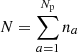 $ N = \sum_{a=1} ^{N_{ \rm p}} n_{ a} $