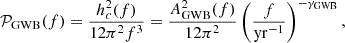 $$ \begin{aligned} \mathcal{P} _{\rm GWB}(f)=\frac{h_c^2(f)}{12 \pi ^2f^3}=\frac{A_{\rm GWB}^2(f)}{12\pi ^2}\left(\frac{f}{\mathrm{yr} ^{-1}} \right) ^{-\gamma _{\rm GWB}}, \end{aligned} $$
