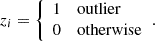 $$ \begin{aligned} z_{i}= {\left\{ \begin{array}{ll} 1&\mathrm{outlier } \\ 0&\mathrm{otherwise} \end{array}\right.}. \end{aligned} $$
