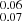 $ ^{0.06}_{0.07} $