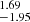 $ ^{1.69}_{-1.95} $