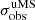 $ \sigma_{\mathrm{obs}}^{\mathrm{uMS}} $