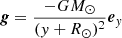 $ \boldsymbol{g} =\frac{-G M_{\odot}}{(y + R_{\odot})^2}\boldsymbol{e}_y $
