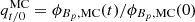 $ q^{\mathrm{MC}}_{t/0}=\phi_{B_p,\mathrm{MC}}(t)/\phi_{B_p,\mathrm{MC}}(0) $