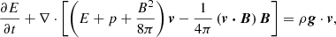 $$ \begin{aligned} \frac{\partial E}{\partial t} + \nabla \cdot \left[\left(E + p + \frac{B^2}{8\pi }\right)\boldsymbol{v} -\frac{1}{4\pi } \left(\boldsymbol{v\cdot B}\right)\boldsymbol{B}\right] = \rho \boldsymbol{g}\cdot \boldsymbol{v} , \end{aligned} $$