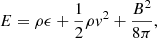 $$ \begin{aligned} E = \rho \epsilon + \frac{1}{2} \rho v^2 + \frac{B^2}{8\pi }, \end{aligned} $$