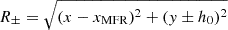 $ R_\pm= \sqrt{(x-x_{\mathrm{MFR}})^2+(y\pm h_0)^2} $