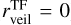 $r_{\rm{veil}}^{\rm{TF}} = 0$