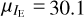 ${\mu _{{I_E}}} = 30.1$