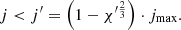 $$ \begin{aligned} j < j^{\prime }=\left(1-\chi ^{\prime \frac{2}{3}}\right)\cdot j_{\mathrm{max}}. \end{aligned} $$