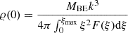 $ \varrho(0) = \frac{M_{\mathrm{BE}}k^3}{4\pi\int_0^{\xi_{\mathrm{max}}}\xi^2 F(\xi) \mathrm{d} \xi} $