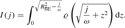 $$ \begin{aligned} I(j) = \int _0^{\sqrt{R_{\mathrm{BE}}^2-\frac{j}{\omega }}} \varrho \left(\sqrt{\frac{j}{\omega }+z^2}\right) \mathrm{d}{z}. \end{aligned} $$