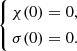 $$ \begin{aligned} \left\{ \begin{aligned} \chi (0) = 0,\\ \sigma (0) = 0. \end{aligned} \right. \end{aligned} $$