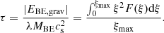 $$ \begin{aligned} \tau =\frac{|E_{\mathrm{BE,grav}}|}{\lambda M_{\mathrm{BE}} c_{\mathrm{s}}^2}=\frac{\int _0^{\xi _{\mathrm{max}}}\xi ^2 F(\xi ) \mathrm{d} \xi }{\xi _{\mathrm{max}}}. \end{aligned} $$