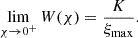 $$ \begin{aligned} \lim _{\chi \rightarrow 0^+} W(\chi ) = \frac{K}{\xi _{\mathrm{max}}}. \end{aligned} $$
