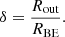 $$ \begin{aligned} \delta =\frac{R_{\mathrm{out}}}{R_{\mathrm{BE}}}. \end{aligned} $$