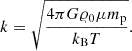 $$ \begin{aligned} k=\sqrt{\frac{4\pi G \varrho _0\mu m_{\rm p}}{k_{\rm B} T}}. \end{aligned} $$