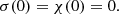 $$ \begin{aligned} \sigma (0) = \chi (0) = 0. \end{aligned} $$