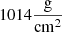 $ 1014\frac{\mathrm{g}}{\mathrm{cm}^2} $