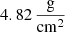 $ 4.82\,\frac{\mathrm{g}}{\mathrm{cm}^2} $