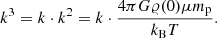 $$ k^3=k \cdot k^2 = k \cdot \frac{4\pi G \varrho (0) \mu m_{\mathrm{p}}}{k_{\mathrm{B}} T}. $$