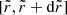 $ [\tilde r, \tilde r+\mathrm{d} \tilde r] $