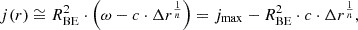 $$ j(r) \cong R_{\mathrm{BE}}^2 \cdot \left( \omega - c \cdot \Delta r^\frac{1}{n} \right) = j_{\mathrm{max}} - R_{\mathrm{BE}}^2 \cdot c \cdot \Delta r^\frac{1}{n}, $$