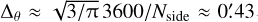 ${{\rm{\Delta }}_\theta } \approx \sqrt {3/\pi } 3600/{N_{{\rm{side}}}} \approx 0'.43$