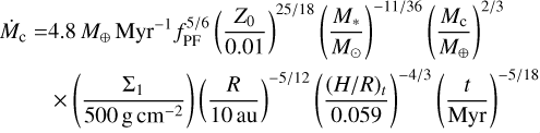 $\begin{align*} \dot{M}_{\mathrm{c}}= & 4.8 M_{\oplus} \mathrm{Myr}^{-1} f_{\mathrm{PF}}^{5 / 6}\left(\frac{Z_{0}}{0.01}\right)^{25 / 18}\left(\frac{M_{*}}{M_{\odot}}\right)^{-11 / 36}\left(\frac{M_{\mathrm{c}}}{M_{\oplus}}\right)^{2 / 3} \\ & \times\left(\frac{\Sigma_{1}}{500 \mathrm{~g} \mathrm{~cm}^{-2}}\right)\left(\frac{R}{10 \mathrm{au}}\right)^{-5 / 12}\left(\frac{(H / R)_{t}}{0.059}\right)^{-4 / 3}\left(\frac{t}{\mathrm{Myr}}\right)^{-5 / 18} \end{align*}$