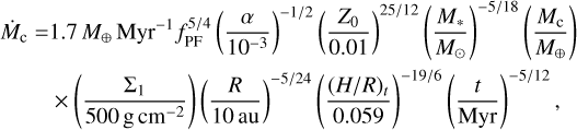 $\begin{align*} \dot{M}_{\mathrm{c}}= & 1.7 M_{\oplus} \mathrm{Myr}^{-1} f_{\mathrm{PF}}^{5 / 4}\left(\frac{\alpha}{10^{-3}}\right)^{-1 / 2}\left(\frac{Z_{0}}{0.01}\right)^{25 / 12}\left(\frac{M_{*}}{M_{\odot}}\right)^{-5 / 18}\left(\frac{M_{\mathrm{c}}}{M_{\oplus}}\right) \\ & \times\left(\frac{\Sigma_{1}}{500 \mathrm{~g} \mathrm{~cm}^{-2}}\right)\left(\frac{R}{10 \mathrm{~au}}\right)^{-5 / 24}\left(\frac{(H / R)_{t}}{0.059}\right)^{-19 / 6}\left(\frac{t}{\mathrm{Myr}}\right)^{-5 / 12}, \end{align*} $