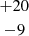 $ {{+20 }\atop { -9}} $