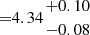 $ {=}4.34{{+0.10}\atop { -0.08}} $