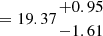 $ = 19.37 {{+0.95 }\atop { -1.61}} $