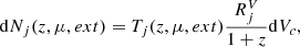 $$ \begin{aligned} \mathrm{d} N_j(z, \mu , ext) = T_j(z, \mu , ext) \frac{R^V_j}{1+z} \mathrm{d} V_c, \end{aligned} $$