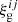 $ \xi ^{ij}_{\mathrm {g}} $