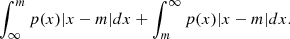 $$ \int _{\infty }^{m}p(x)|x-m|dx +\int _{m}^{\infty }p(x)|x-m|dx. $$