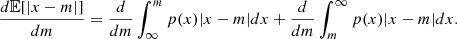 $$ \frac {d{\mathbb {E}}[|x-m|]}{dm}= \frac {d}{dm}\int _{\infty }^{m}p(x)|x-m|dx +\frac {d}{dm}\int _{m}^{\infty }p(x)|x-m|dx. $$