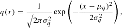 $$ q(x) = \frac {1}{\sqrt {2\pi \sigma _q^2}} \exp \left (-\frac {(x - \mu _q)^2}{2\sigma _q^2}\right ), $$