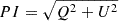 $ PI=\sqrt{Q^2+U^2} $
