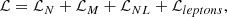 $$ \begin{aligned} \mathcal{L} = \mathcal{L} _N+ \mathcal{L} _M + \mathcal{L} _{NL} +\mathcal{L} _{leptons} ,\end{aligned} $$