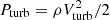 $ P_{\rm turb}=\rho V_{\rm turb}^2/2 $